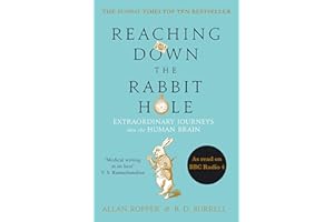 Reaching Down the Rabbit Hole: Extraordinary Journeys into the Human Brain