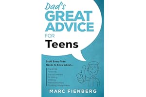 Dad's Great Advice for Teens: Stuff Every Teen Needs to Know About Parents, Friends, Social Media, Drinking, Dating, Relationships, and Finding Happiness: 2