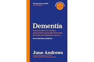 Dementia: The One-Stop Guide: Practical advice for families, professionals and people living with dementia and Alzheimer’s disease: Updated Edition (One Stop Guides)