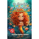 Es divertido ser responsable: Un cuento que ense&ntilde;a a colaborar (Cuentos para alegrar el alma)