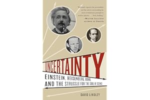 Uncertainty: Einstein, Heisenberg, Bohr, and the Struggle for the Soul of Science