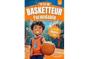Livre Basketball - Tu es un Basketteur Formidable: Une aventure captivante qui mêle découvertes et passion du basketball. Retrouvez également ... ainsi qu'un quiz. Parfaite idée cadeau basket