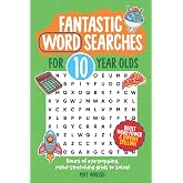 Fantastic Wordsearches for 10 Year Olds: Fun, mind-stretching puzzles to boost children's word power!: 5 (Fantastic Wordsearc