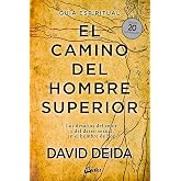 El camino del hombre superior: Gu&iacute;a espiritual. EDICI&Oacute;N 20 ANIVERSARIO: Los desaf&iacute;os del amor y del deseo sexual en el hombre