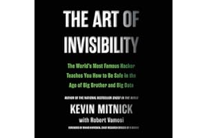 The Art of Invisibility: The World's Most Famous Hacker Teaches You How to Be Safe in the Age of Big Brother and Big Data