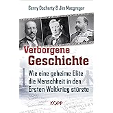 Verborgene Geschichte: Wie eine geheime Elite die Menschheit in den Ersten Weltkrieg stürzte