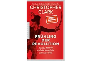 Frühling der Revolution: Europa 1848/49 und der Kampf für eine neue Welt