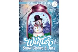 Winter Coloring Book For Adults: A Grayscale Coloring Book Featuring Stunning Snow Globes and Magic Jars Filled With Cute Animals, Holiday Scenes, ... Christmas Trees with Gifts for Stress Relief
