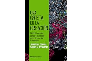 Una grieta en la creación: CRISPR, la edición génica y el increíble poder de controlar la evolución (Alianza Ensayo)