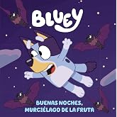 Bluey. Un cuento - Buenas noches, murci&eacute;lago de la fruta (edici&oacute;n en espa&ntilde;ol): 1 (Cuentos infantiles)