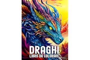 Draghi Libro da Colorare Per Adulti: 50 pagine da colorare con bellissimi draghi fantasy | Eccellenti libri da colorare antistress con motivi rilassanti per adulti | Idea regalo.