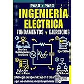 Fundamentos y Ejercicios de Ingenier&iacute;a El&eacute;ctrica para Principiantes: Gu&iacute;a completa de electrotecnia desde cero con circuitos