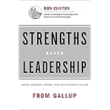 Strengths Based Leadership: Great Leaders, Teams, and Why People Follow
