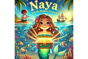 Naya and the Hidden Treasure: A cute story book about Brave Mermaid Naya and the Hidden Treasure: A Tale of Kindness and Courage