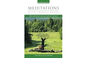Meditations with Thomas Berry: With additional material by Brian Swimme (GreenSpirit Book Series)