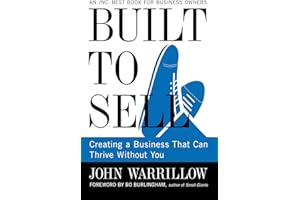 Built to Sell: Creating a Business That Can Thrive Without You