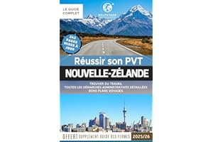 Réussir son PVT en Nouvelle-Zélande: Trouver du travail rapidement, un logement, toutes les démarches administratives détaillées, bons plans voyages | ... NZ | Supplément guide du travail en ferme