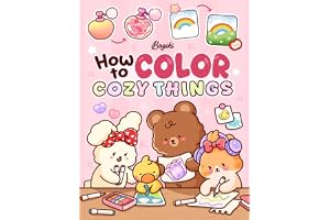 How To Color Cozy Things: A Step-by-Step Coloring Guide for Adults and Teens Featuring Adorable Patterns with Simple Practice