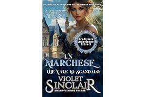 Un Marchese Che Vale Lo Scandalo: Un romance regency con un'ereditiera Americana
