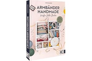 DIY Buch – Armbänder handmade: Knüpfen, fädeln, flechten. Freundschaftsarmbänder, Makramee Armband, Paracord Armband& Co. für wenig Geld selber machen.