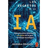Los secretos de la IA: Descubre c&oacute;mo relacionarte sin miedo con la gran revoluci&oacute;n tecnol&oacute;gica (Kailas No Ficci&oacute;n)