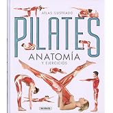 Pilates. Anatom&iacute;a y ejercicios (Atlas Ilustrado)