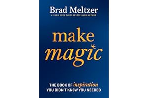 Make Magic: The Book of Inspiration You Didn't Know You Needed―A Little Self-Help Book of Hope for a Fulfilling Life and a Great Graduation Gift