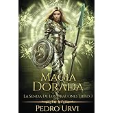 Magia Dorada: (La senda de los dragones, Libro 3)