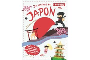 Je Voyage au Japon: Livre d'Activités pour Enfants de 7 à 10 ans | Des Jeux et des Activités Ludiques pour Découvrir la Culture Japonaise en s'amusant