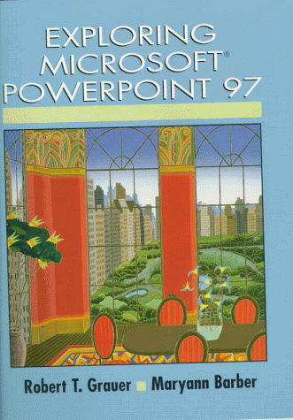 Exploring Microsoft Powerpoint 97 (Exploring Microsoft Office 97 Series)