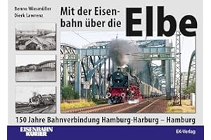 Mit der Eisenbahn über die Elbe: 150 Jahre Bahnverbindung Hamburg-Harburg – Hamburg