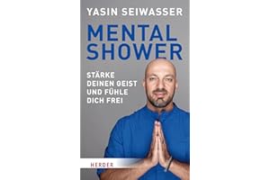 Mental Shower: Stärke deinen Geist und fühle dich frei. Mit einem Vorwort von Dan Millman