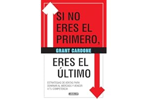 Si no eres el primero, ¡eres el último!: Estrategias de ventas para dominar al mercado y vencer a tu competencia / If You're Not First, You're Last: ... Your Market and Beat Your Competition