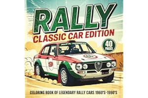 RALLY - CLASSIC CAR EDITION Coloring Book For All Motorsport Fans: 40 Illustrations of Iconic Vintage Rally Cars from the 1960s to 1990s (Sports Cars Coloring Books)