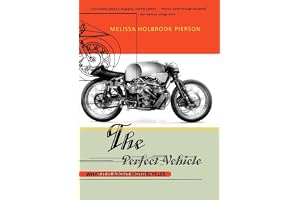 The Perfect Vehicle: What It Is About Motorcycles