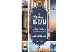 The Believer's Dream: Reviving the Prophetic Sunnah of Dream Interpretation