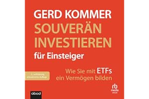 Souverän investieren für Einsteiger: Wie Sie mit ETFs ein Vermögen bilden: Wie Sie mit ETFs ein Vermögen bilden