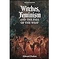 Witches, Feminism and the Fall of the West