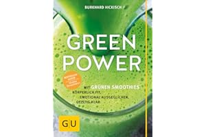 Green Power: Mit grünen Smoothies körperlich fit, emotional ausgeglichen, geistig klar (GU Einzeltitel Gesunde Ernährung)