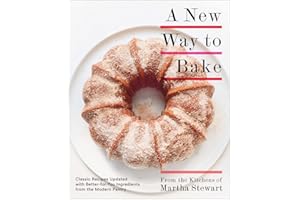 A New Way to Bake: Classic Recipes Updated with Better-for-You Ingredients from the Modern Pantry: A Baking Book