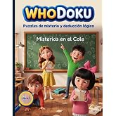 WHODOKU: Misterios en el Cole: Acertijos de L&oacute;gica y Deducci&oacute;n tipo Sudoku para Ni&ntilde;os y Ni&ntilde;as de 8,9,10,11 y 12 a&ntilde;os | Resuel