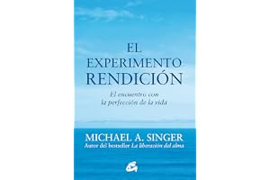 El Experimento Rendición. El Encuentro Con La Perfección De La Vida