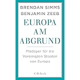 Europa am Abgrund: Plädoyer für die Vereinigten Staaten von Europa