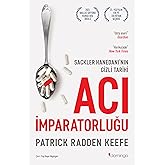 Acı İmparatorluğu - Sackler Hanedanı&rsquo;nın Gizli Tarihi
