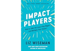 Impact Players: How to Take the Lead, Play Bigger, and Multiply Your Impact