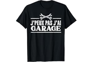 J'PEUX PAS J'AI GARAGE BRICOLAGE CADEAUX MÉCANO Je Peux Pas J'Ai Garage Humour Cadeau Mécanicien Automobile T-Shirt