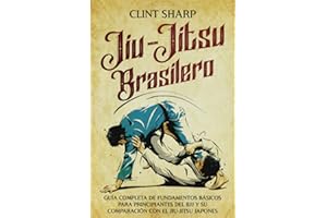 Jiu-jitsu brasilero: Guía completa de fundamentos básicos para principiantes del BJJ y su comparación con el jiu-jitsu japonés (Artes marciales mixtas)