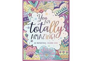 You Are Totally Amazing: Inspirational Coloring Book For Adults | Featuring 50 Positive, Uplifting Quotes And Mandala-Style Illustrations For Relaxation And Motivation