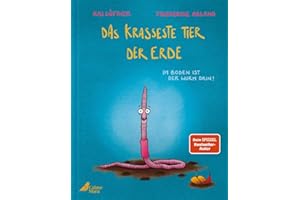 Das krasseste Tier der Erde: Lustiges Bilderbuch ab 4 von Furzipups-Autor Kai Lüftner über den Regenwurm und seine Heldentaten für die Erde