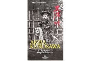 Conversaciones con Akira Kurosawa (NE) (4ªED): «No lo comprendo, no lo comprendo»